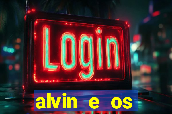 alvin e os esquilos 3 filme completo dublado